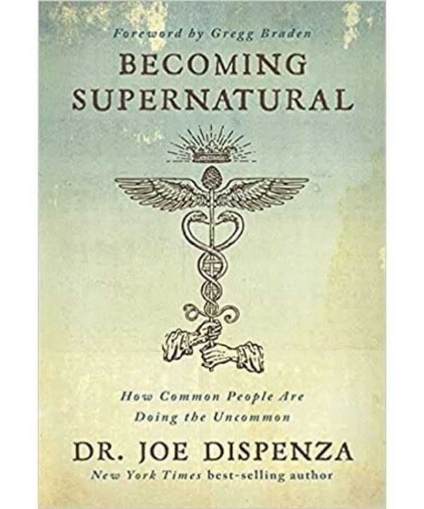 becoming supernatural by joe Dispenza