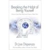 breaking the habit of being yourself
