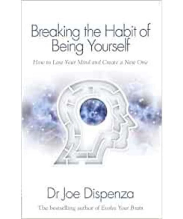 breaking the habit of being yourself