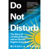 DO NOT DISTURB: The Story of a Political Murder and an African Regime Gone Bad