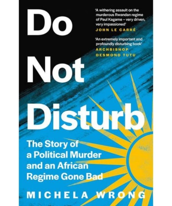 DO NOT DISTURB: The Story of a Political Murder and an African Regime Gone Bad