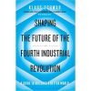 Shaping the Future of the Fourth Industrial Revolution