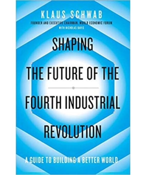 Shaping the Future of the Fourth Industrial Revolution