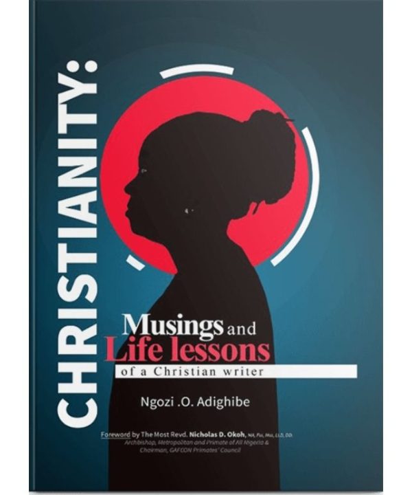 Christianity: Musings and life lessons of a Christian writer