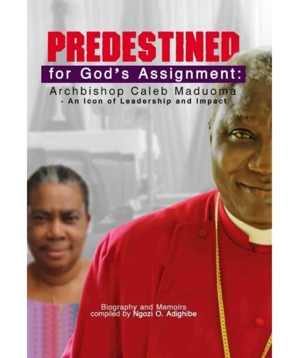Predestined for God’s Assignment : Archbishop Caleb Maduoma