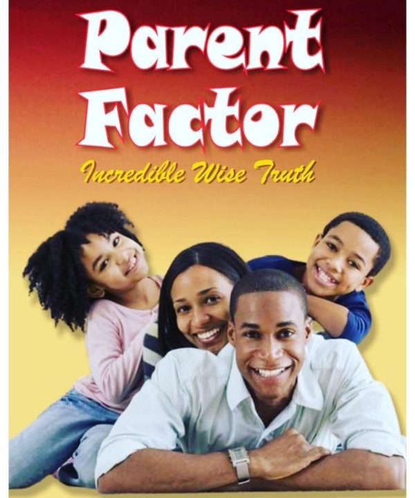 Parent Factor: Incredible wise Truth
