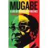 Mugabe: A Life of Power and Violence