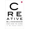Creative Blindness (And How To Cure It)