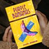 PURPLE BANANAS - An idiot proof approach to common sense living