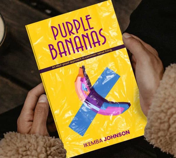 PURPLE BANANAS - An idiot proof approach to common sense living