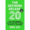 The Defining Decade : Why Your Twenties Matter and How to Make the Most of Them Now