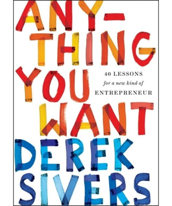 Anything You Want: 40 Lessons for a New Kind of Entrepreneur