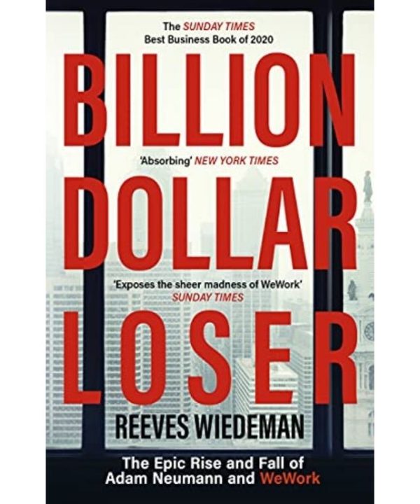 Billion Dollar Loser: The Epic Rise and Fall of WeWork