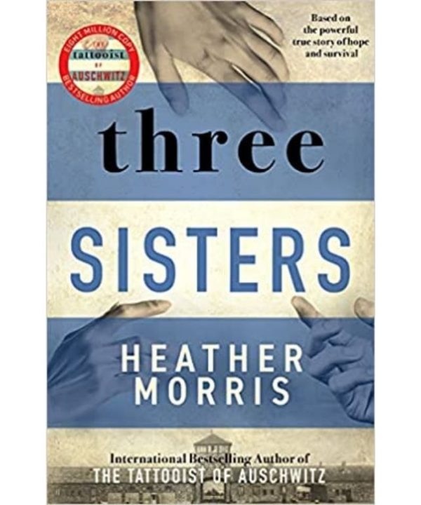 Three Sisters: The Tattooist of Auschwitz, Book 3