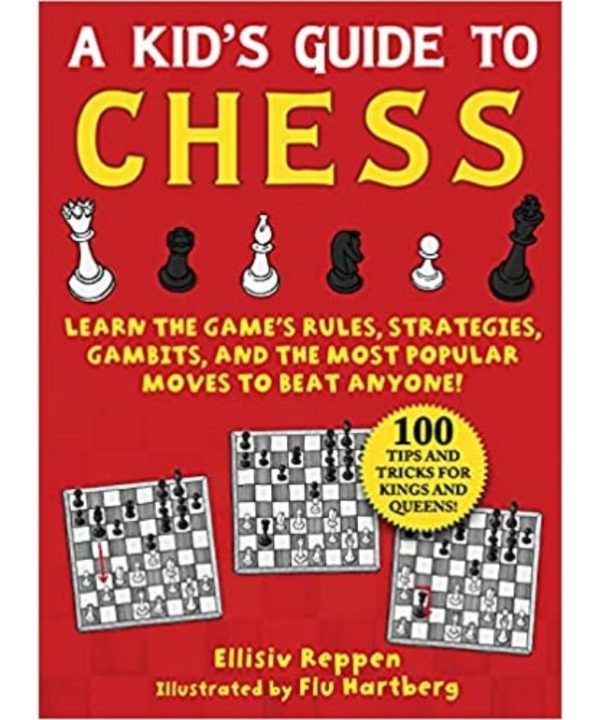 Kid's Guide to Chess: Learn the Game's Rules, Strategies, Gambits, and the Most Popular Moves to Beat Anyone!
