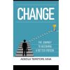 Change: The Journey To Becoming A Better Person