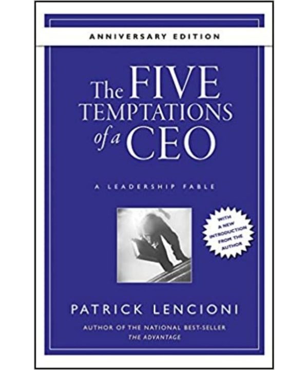 The Five Temptations of a CEO, Anniversary Edition: A Leadership Fable