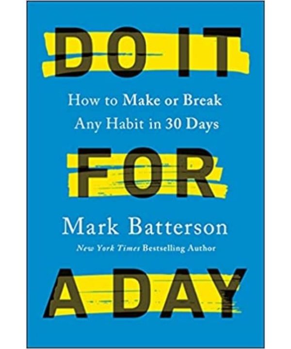 Do It for a Day: How to Make or Break Any Habit in 30 Days