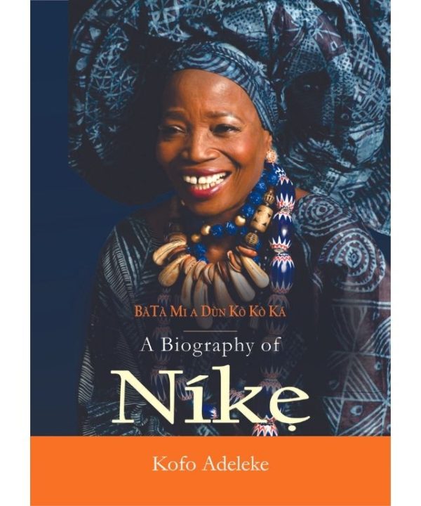 Bata Mi A Dun Koko Ka: A Biography of Nike Okundaye