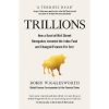 Trillions: How a Band of Wall Street Renegades Invented the Index Fund and Changed Finance Forever