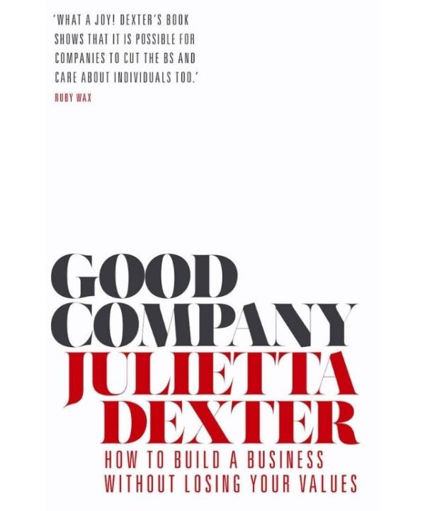 Good Company: How to Build a Business Without Losing Your Values