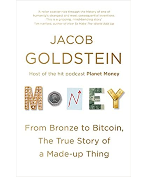 MONEY: From Bronze To Bitcoin, the True Story of A Made-up Thing