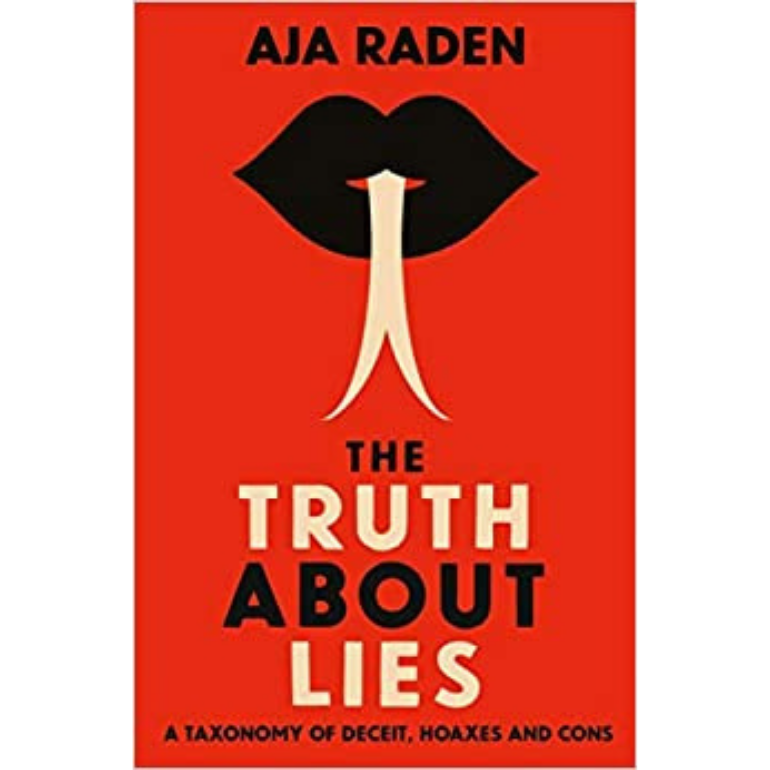 The Truth About Lies: A Taxonomy of Deceit, Hoaxes and Cons