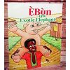 Ẹ̀bùn the Exotic Elephant