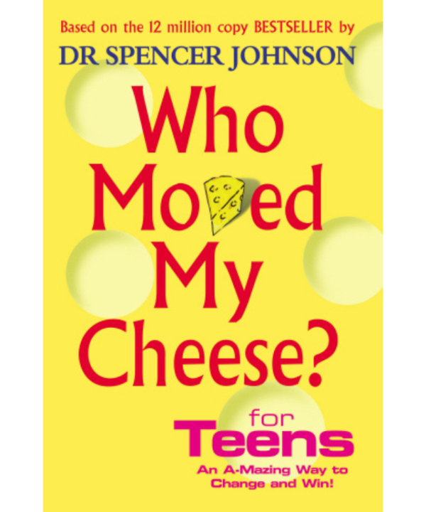 Who Moved My Cheese? For Teens