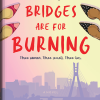 Bridges are for Burning