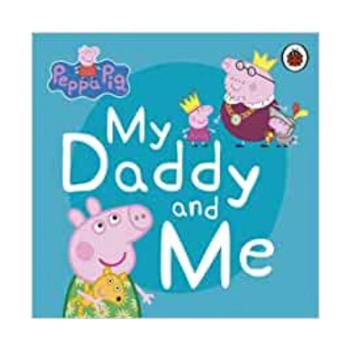 Peppa Pig My Daddy and Me Rovingheights Books