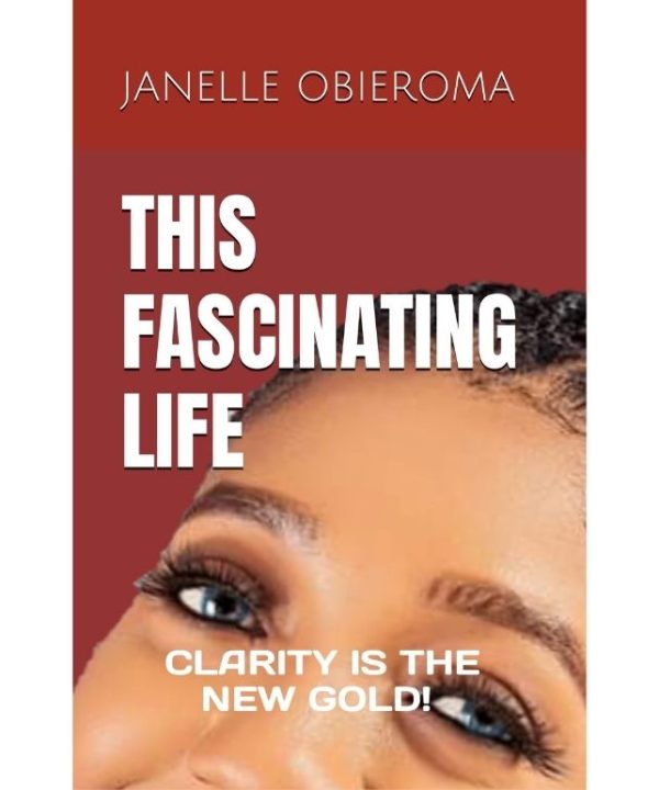 This Fascinating Life: Clarity is the Gold