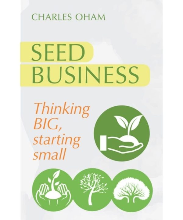 Seed Business: Thinking big starting small