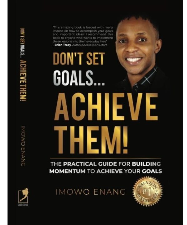 Don't Set Goals: Achieve Them! The Practical Guide for Building Momentum to Achieve your Goals