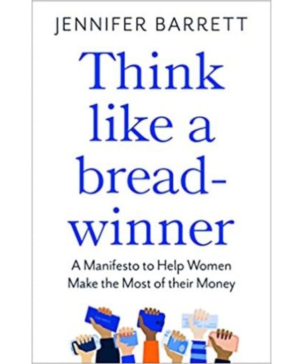 Think Like a Breadwinner: A Manifesto to Help Women Make the Most of their Money