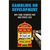 Gambling on Development: Why Some Countries Win and Others Lose