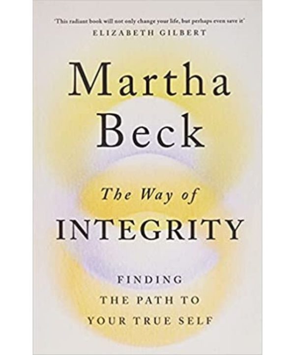 The Way of Integrity: Finding the path to your true self
