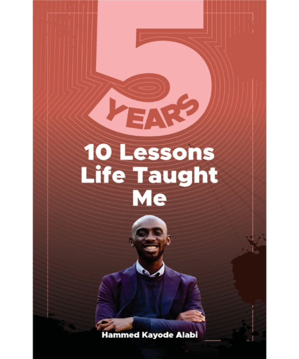 5 Years: 10 Lessons Life Taught Me