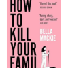 How to Kill Your Family