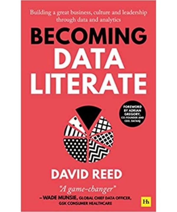 Becoming Data Literate: Building a great business, culture and leadership through data and analytics