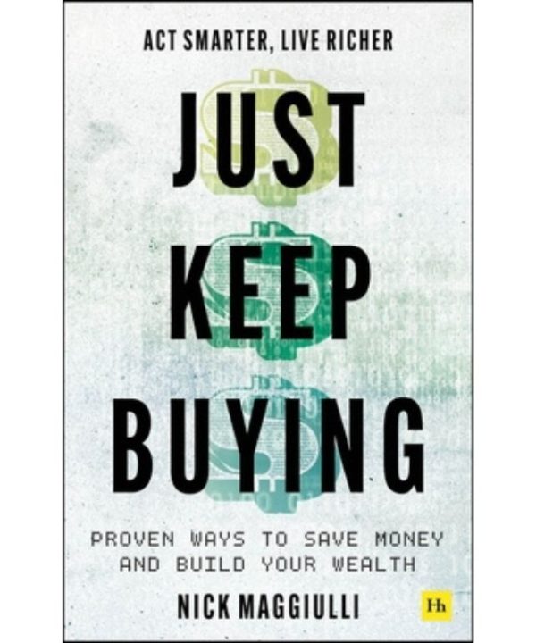 Just Keep Buying: Proven ways to save money and build your wealth