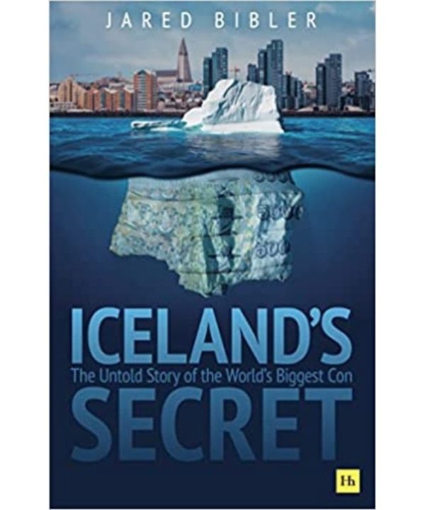 Iceland's Secret: The Untold Story of the World's Biggest Con: The Untold Story of the World's Biggest Con
