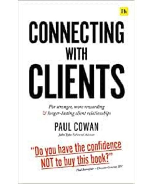 Connecting with Clients: For stronger, more rewarding and longer-lasting client relationships