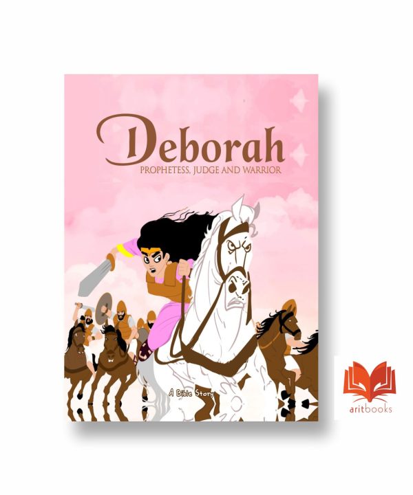 Deborah: Prophetess, Judge and Warrior