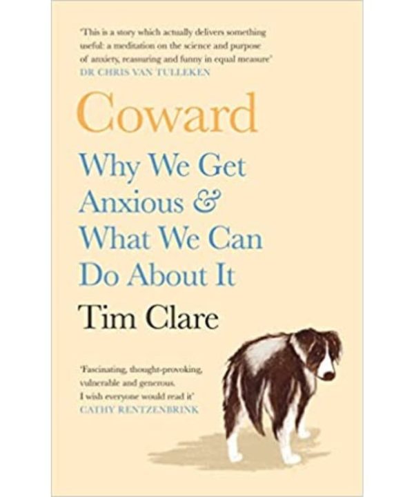 Coward: Why We Get Anxious & What We Can Do About It