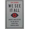 We See It All: liberty and justice in the age of perpetual surveillance