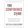 The Confidence Code: The Science and Art of Self-Assurance---What Women Should Know