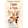 I Was A Teen Rock Star!