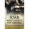 Joab, King David’s Top General: Essential Lessons on Character.