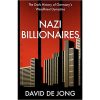 Nazi Billionaires: The Dark History of Germany’s Wealthiest Dynasties